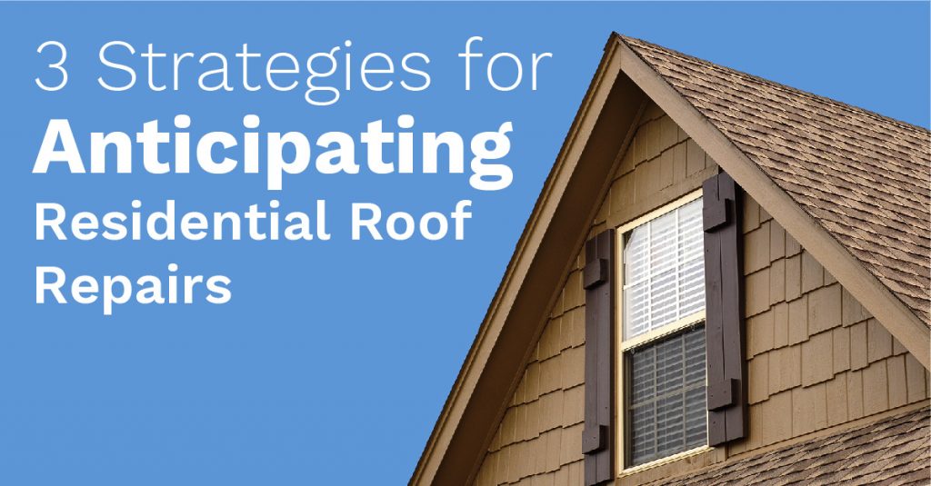 3 Strategies for Anticipating Residential Roof Repair