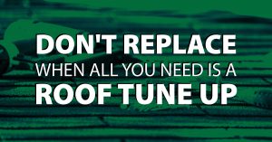 Don't Replace When All you Need Is A Roof Tune Up